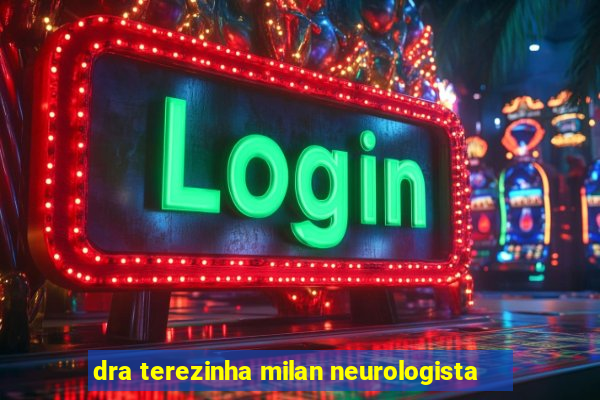 dra terezinha milan neurologista